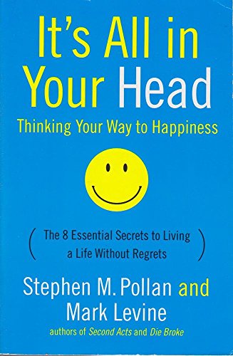 It's All in Your Head: Thinking Your Way to Happiness (9780060759995) by Pollan, Stephen M; Levine, Mark