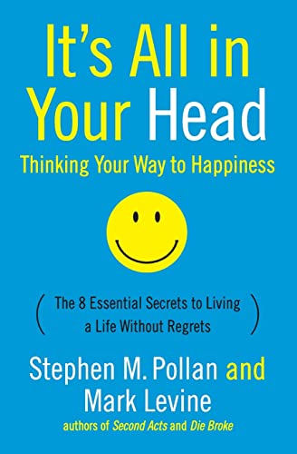 Beispielbild fr It's All in Your Head (Thinking Your Way to Happiness): The 8 Essential Secrets to Leading a Life Without Regrets zum Verkauf von WorldofBooks