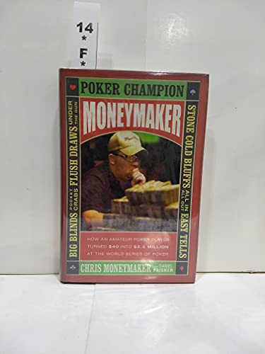 Imagen de archivo de Moneymaker : How an Amateur Poker Player Turned $40 into $2. 5 Million at the World Series of Poker a la venta por Better World Books: West