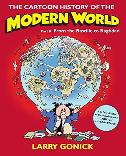 Stock image for The Cartoon History of the Modern World Part 2 Pt. 2 : From the Bastille to Baghdad for sale by Better World Books: West