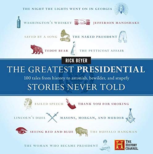 9780060760182: The Greatest Presidential Stories Never Told: 100 Tales from History to Astonish, Bewilder, and Stupefy (Greatest Stories Never Told)