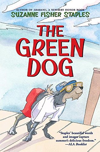 The Green Dog: A Mostly True Story (9780060760458) by Suzanne Fisher Staples