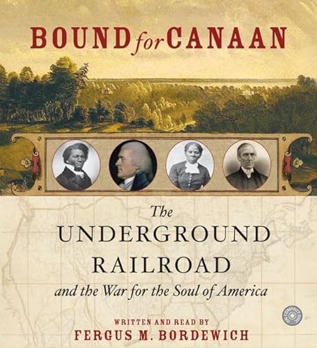 Imagen de archivo de Bound for Canaan: The Underground Railroad and the War for the Soul of America a la venta por Irish Booksellers