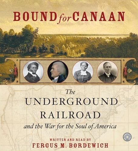 Stock image for Bound for Canaan: The Underground Railroad and the War for the Soul of America for sale by Half Price Books Inc.