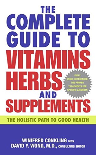 Stock image for The Complete Guide to Vitamins, Herbs, and Supplements: The Holistic Path to Good Health for sale by ThriftBooks-Atlanta
