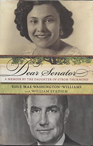 Dear Senator: A Memoir by the Daughter of Strom Thurmond (9780060760953) by Essie Mae Washington-Williams; William Stadiem