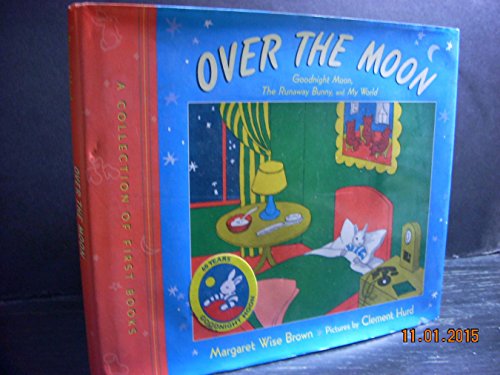 Stock image for Over the Moon: A Collection of First Books: Goodnight Moon, The Runaway Bunny, and My World for sale by More Than Words