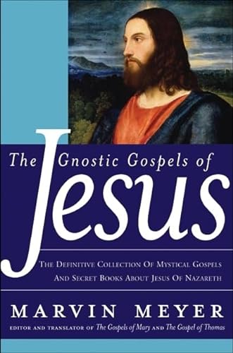Stock image for The Gnostic Gospels of Jesus: The Definitive Collection of Mystical Gospels and Secret Books about Jesus of Nazareth for sale by BooksRun