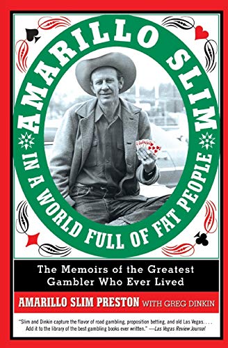 Imagen de archivo de Amarillo Slim in a World Full of Fat People: The Memoirs of the Greatest Gambler Who Ever Lived a la venta por BooksRun