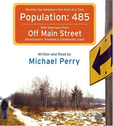 9780060762711: Population: 485 with Selections from Off Main Street, Meeting Your Neighbors One Siren at a Time, Barnstormers, Prophets & gatemouth's Gator