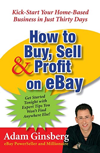 9780060762872: How to Buy, Sell, and Profit on eBay: Kick-Start Your Home-Based Business in Just Thirty Days