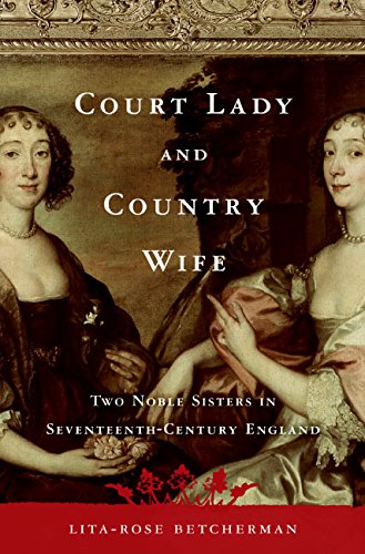 Stock image for COURT LADY AND COUNTRY WIFE : Two Noble Sisters In Seventeenth-century England [Uncorrected Proof] for sale by 100POCKETS