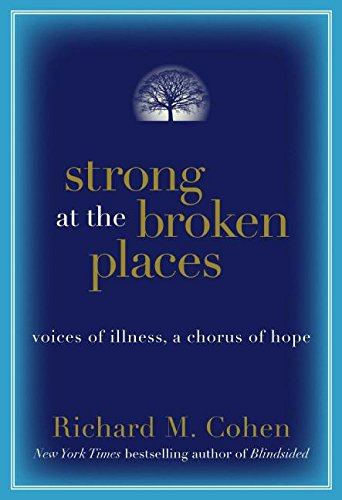 Beispielbild fr Strong at the Broken Places: Voices of Illness, a Chorus of Hope zum Verkauf von SecondSale