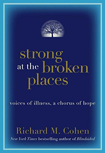 Imagen de archivo de Strong at the Broken Places: Voices of Illness, a Chorus of Hope a la venta por SecondSale