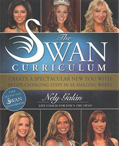 Beispielbild fr The Swan Curriculum: Create a Spectacular New You with 12 Life-Changing Steps in 12 Amazing Weeks zum Verkauf von ThriftBooks-Atlanta