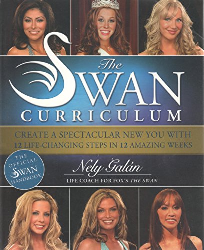 Imagen de archivo de The Swan Curriculum: Create a Spectacular New You with 12 Life-Changing Steps in 12 Amazing Weeks a la venta por ThriftBooks-Atlanta