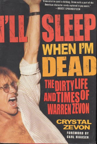 Beispielbild fr I'll Sleep When I'm Dead: The Dirty Life and Times of Warren Zevon zum Verkauf von ZBK Books