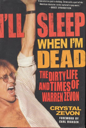 Stock image for Ill Sleep When Im Dead: The Dirty Life and Times of Warren Zevon for sale by Goodwill Books