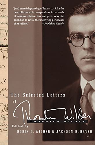 The Selected Letters of Thornton Wilder (9780060765088) by Wilder, Thornton; Bryer, Jackson R.; Wilder, Robin Gibbs