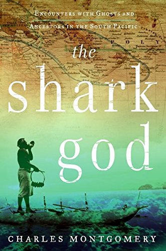 Stock image for The Shark God: Encounters with Ghosts and Ancestors in the South Pacific for sale by BookHolders