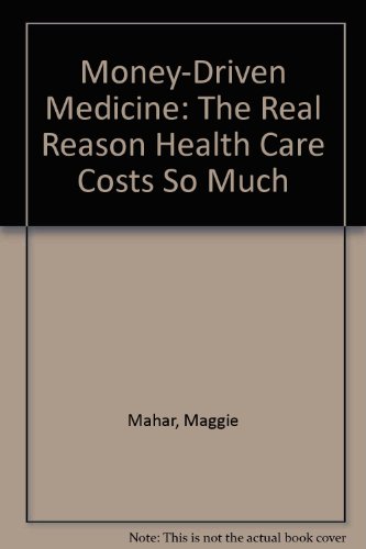 9780060765347: Money-driven Medicine: The Real Reason Health Care Costs So Much