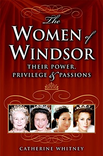 9780060765842: The Women of Windsor: Their Power, Privilege, And Passions