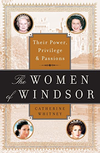 9780060765859: The Women of Windsor: Their Power, Privilege, and Passions
