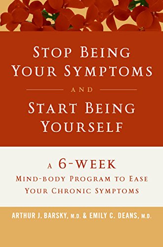 Imagen de archivo de Stop Being Your Symptoms and Start Being Yourself: The 6-Week Mind-Body Program to Ease Your Chronic Symptoms a la venta por HPB-Emerald