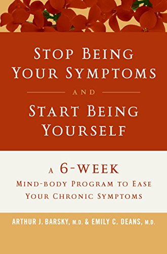 Stock image for Stop Being Your Symptoms and Start Being Yourself: The 6-Week Mind-Body Program to Ease Your Chronic Symptoms for sale by HPB-Emerald