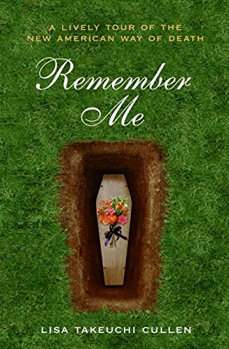 Remember Me A Lively Tour of the New American Way of Death