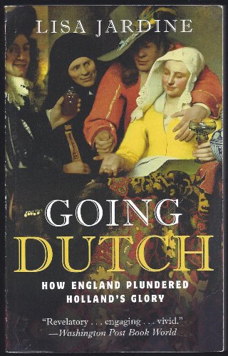 Stock image for Going Dutch: How England Plundered Holland's Glory for sale by WorldofBooks