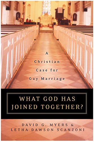 What God Has Joined Together?: A Christian Case for Gay Marriage (9780060774615) by Myers PhD, David G.; Scanzoni, Letha Dawson