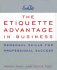 Beispielbild fr The Etiquette Advantage in Business:Personal Skills for Professional Success zum Verkauf von HPB-Emerald