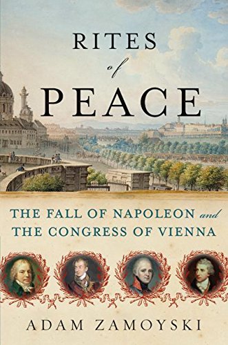 Beispielbild fr Rites of Peace: The Fall of Napoleon and the Congress of Vienna zum Verkauf von SecondSale
