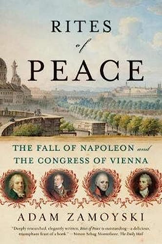 Imagen de archivo de Rites of Peace: The Fall of Napoleon and the Congress of Vienna a la venta por New Legacy Books