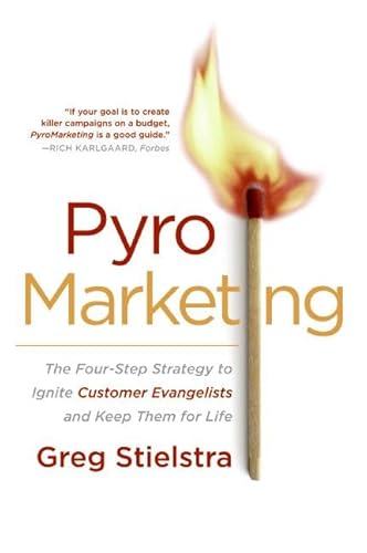 9780060776718: Pyromarketing: The Four-Step Strategy to Ignite Customer Evangelists and Keep Them for Life