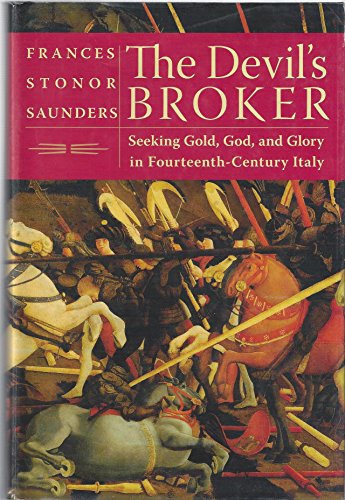 Beispielbild fr The Devil's Broker: Seeking Gold, God and Glory in Fourteenth-CenturyItaly zum Verkauf von Prairie Archives