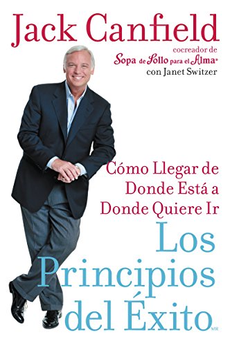 Stock image for Los Principios del Exito: Como Llegar de Donde Esta a Donde Quiere Ir (Spanish Edition) for sale by HPB Inc.