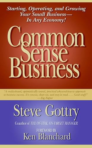 Stock image for Common Sense Business: Starting, Operating, and Growing Your Small Business--In Any Economy! for sale by New Legacy Books