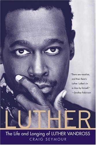 Stock image for Luther: The Life and Longing of Luther Vandross for sale by Wonder Book