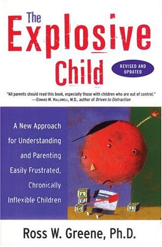 Stock image for The Explosive Child: A New Approach for Understanding and Parenting Easily Frustrated, Chronically Inflexible Children for sale by More Than Words