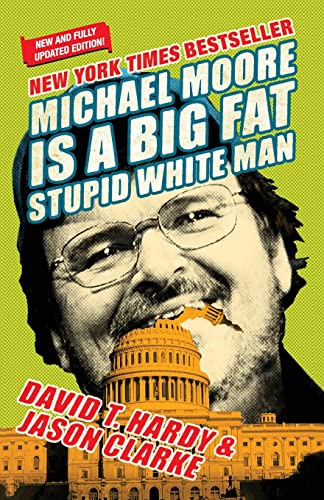 Beispielbild fr Michael Moore Is a Big Fat Stupid White Man zum Verkauf von Better World Books