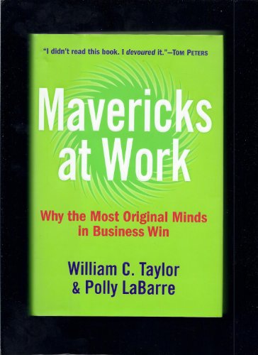 Imagen de archivo de Mavericks at Work: Why the Most Original Minds in Business Win a la venta por Gulf Coast Books