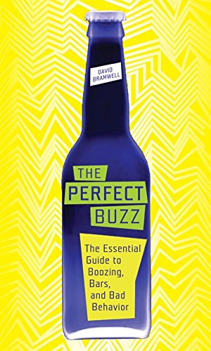 Imagen de archivo de The Perfect Buzz : The Essential Guide to Boozing, Bars, and Bad Behavior a la venta por Better World Books: West