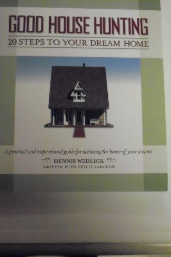 Stock image for Good House Hunting: 20 Steps to Your Dream Home for sale by ThriftBooks-Dallas