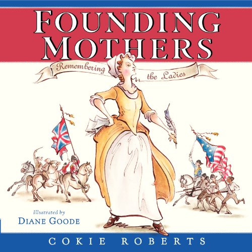 Beispielbild fr Founding Mothers : Remembering the Ladies zum Verkauf von Better World Books