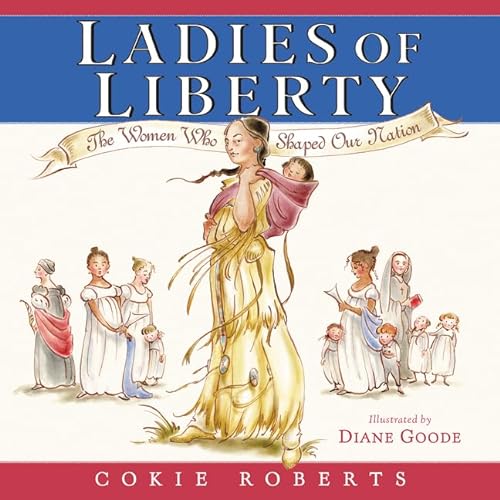 Beispielbild fr Ladies of Liberty: The Women Who Shaped Our Nation zum Verkauf von SecondSale