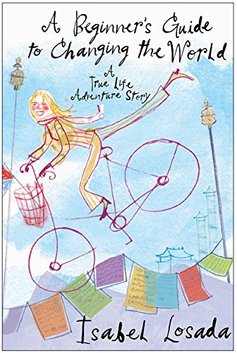 Beispielbild fr A Beginner's Guide To Changing The World: A True Life Adventure Story zum Verkauf von WorldofBooks