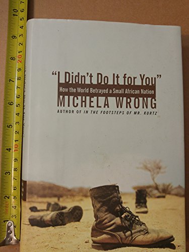 9780060780920: I Didn't Do It For You: How The World Betrayed A Small African Nation [Lingua Inglese]