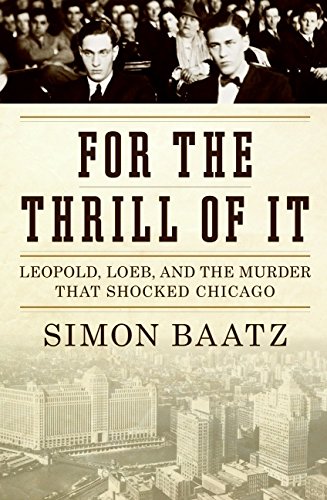 Beispielbild fr For The Thrill Of It-Leopold, Loeb, And The Murder That Shocked Chicago zum Verkauf von Foxtrot Books